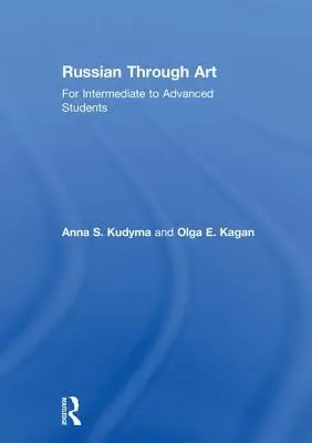 Rosyjski przez sztukę: Dla średnio zaawansowanych i zaawansowanych - Russian Through Art: For Intermediate to Advanced Students