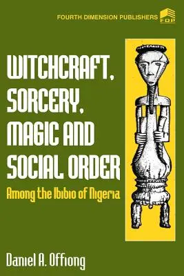 Czary, magia i porządek społeczny wśród nigeryjskich Ibibio - Witchcraft, Sorcery, Magic & Social Order Amoung the Ibibio of Nigeria