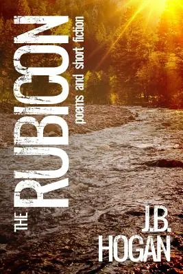 The Rubicon: Wiersze i opowiadania - The Rubicon: Poems and Short Fiction