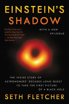 Cień Einsteina: Historia trwającej dekady wyprawy astronomów w celu zrobienia pierwszego zdjęcia czarnej dziury - Einstein's Shadow: The Inside Story of Astronomers' Decades-Long Quest to Take the First Picture of a Black Hole