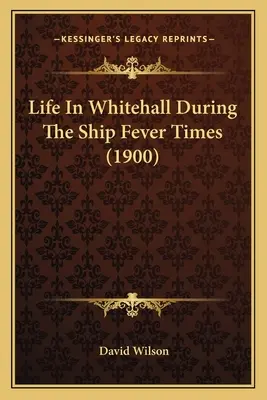 Życie w Whitehall w czasach gorączki okrętowej (1900) - Life In Whitehall During The Ship Fever Times (1900)