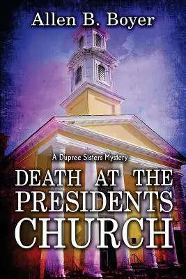 Śmierć w kościele prezydentów: Tajemnica sióstr Dupree - Death at the Presidents Church: A Dupree Sisters Mystery