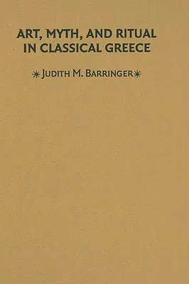 Sztuka, mit i rytuał klasycznej Grecji - Art, Myth & Ritual Classical Greece