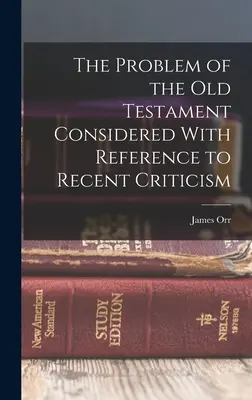 Problem Starego Testamentu rozważany w odniesieniu do najnowszej krytyki - The Problem of the Old Testament Considered With Reference to Recent Criticism