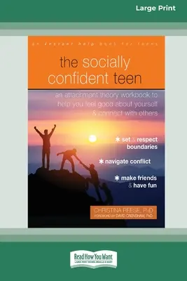 The Socially Confident Teen: Podręcznik teorii przywiązania, który pomoże ci poczuć się dobrze i połączyć się z innymi - The Socially Confident Teen: An Attachment Theory Workbook to Help You Feel Good about Yourself and Connect with Others