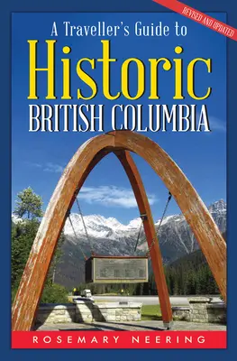 Przewodnik podróżnika po historycznej Kolumbii Brytyjskiej - A Traveller's Guide to Historic British Columbia