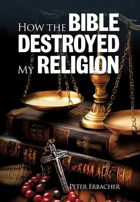 Jak Biblia zniszczyła moją religię - How The Bible Destroyed My Religion