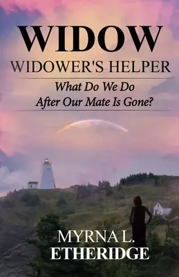 Pomocnik wdowy-wdowca: Co robić po odejściu partnera? - Widow Widower's Helper: What Do We Do After Our Mate Is Gone?