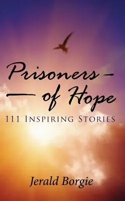 Więźniowie nadziei: 111 inspirujących historii - Prisoners of Hope: 111 Inspiring Stories