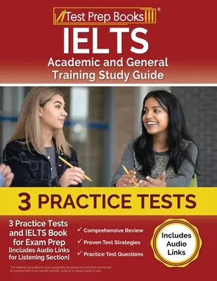 IELTS Academic and General Training Study Guide: 3 testy praktyczne i książka IELTS do przygotowania do egzaminu [zawiera linki audio do sekcji słuchania] - IELTS Academic and General Training Study Guide: 3 Practice Tests and IELTS Book for Exam Prep [Includes Audio Links for the Listening Section]