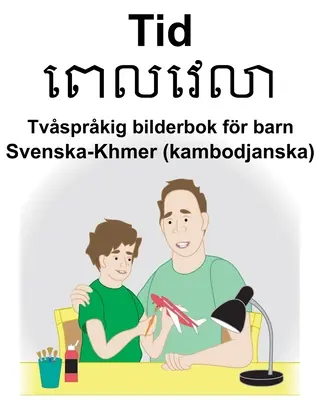 Szwedzko-khmerski (Kambodża) Czas Dwujęzyczna książka obrazkowa dla dzieci - Svenska-Khmer (kambodjanska) Tid Tvsprkig bilderbok fr barn