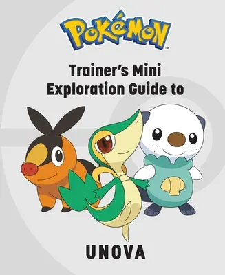 Pokmon: Mini-przewodnik eksploracyjny trenera po Unovie - Pokmon: Trainer's Mini Exploration Guide to Unova