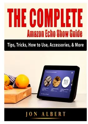 Kompletny przewodnik po Amazon Echo Show: Porady, wskazówki, jak korzystać, akcesoria i nie tylko - The Complete Amazon Echo Show Guide: Tips, Tricks, How to Use, Accessories, & More