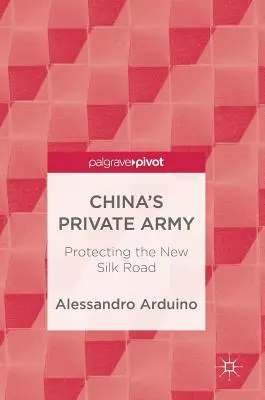 Prywatna armia Chin: Ochrona nowego jedwabnego szlaku - China's Private Army: Protecting the New Silk Road
