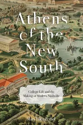 Ateny Nowego Południa: Życie studenckie i kształtowanie współczesnego Nashville - Athens of the New South: College Life and the Making of Modern Nashville