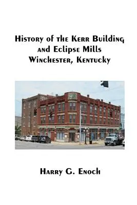 Historia budynku Kerr i młyna Eclipse, Winchester, Kentucky - History of the Kerr Building and Eclipse Mills, Winchester, Kentucky