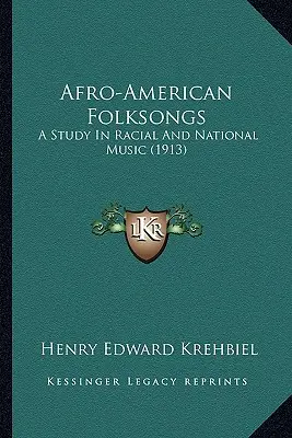 Afroamerykańskie pieśni ludowe: Studium muzyki rasowej i narodowej (1913) - Afro-American Folksongs: A Study In Racial And National Music (1913)