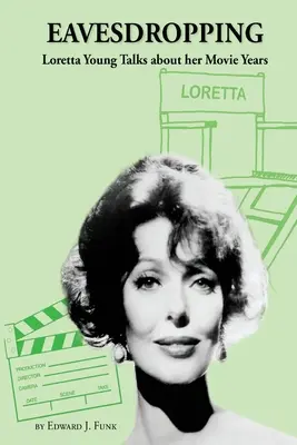 Podsłuchiwanie: Loretta Young opowiada o swoich filmowych latach - Eavesdropping: Loretta Young Talks about her Movie Years