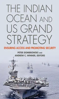 Ocean Indyjski i wielka strategia USA: Zapewnienie dostępu i promowanie bezpieczeństwa - The Indian Ocean and US Grand Strategy: Ensuring Access and Promoting Security