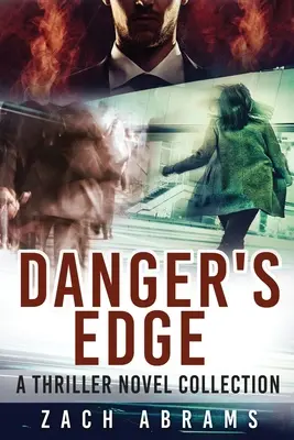 Krawędź niebezpieczeństwa: Kolekcja powieści sensacyjnych - Danger's Edge: A Thriller Novel Collection