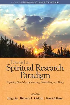W kierunku paradygmatu badań duchowych: Odkrywanie nowych sposobów poznawania, badania i bycia - Toward a Spiritual Research Paradigm: Exploring New Ways of Knowing, Researching and Being