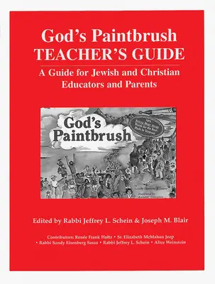 Boży pędzel - przewodnik dla nauczycieli: Przewodnik dla żydowskich i chrześcijańskich nauczycieli i rodziców - God's Paintbrush Teacher's Guide: A Guide for Jewish and Christian Educators and Parents