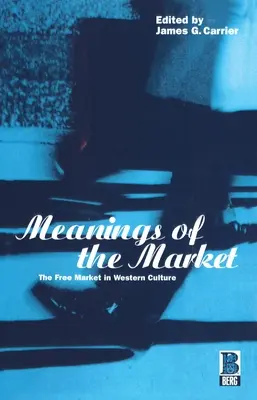 Znaczenia rynku: Wolny rynek w kulturze zachodniej - Meanings of the Market: The Free Market in Western Culture