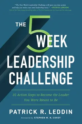 Pięciotygodniowe wyzwanie dla liderów: 35 kroków do zostania liderem, którym chciałeś być - The Five-Week Leadership Challenge: 35 Action Steps to Become the Leader You Were Meant to Be