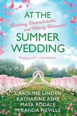 Na letnim weselu: Szokujące, nieprzewidywalne i całkowicie romantyczne - At the Summer Wedding: Shocking, Unpredictable, and Utterly Romantic
