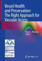 Zdrowie i ochrona naczyń krwionośnych: Właściwe podejście do dostępu naczyniowego - Vessel Health and Preservation: The Right Approach for Vascular Access