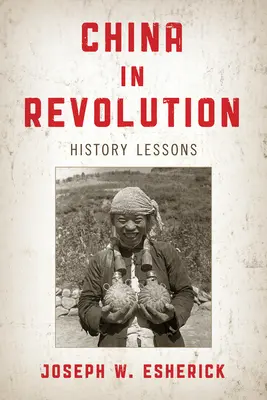 Chiny w rewolucji: Lekcje historii - China in Revolution: History Lessons