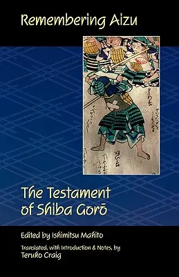 Pamiętając Aizu: Testament Shiby Goro - Remembering Aizu: The Testament of Shiba Goro