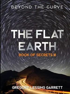 Trylogia Płaskiej Ziemi: Księga tajemnic III - The Flat Earth Trilogy Book of Secrets III