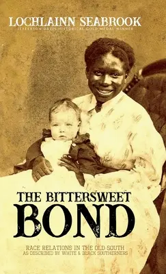 Słodko-gorzka więź: Stosunki rasowe na Starym Południu opisane przez białych i czarnoskórych południowców - The Bittersweet Bond: Race Relations in the Old South as Described by White and Black Southerners