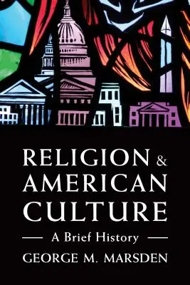 Religia i kultura amerykańska: Krótka historia - Religion and American Culture: A Brief History