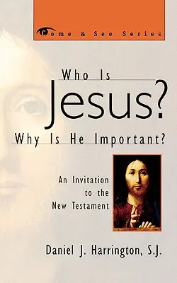 Kim jest Jezus? Dlaczego jest ważny? Zaproszenie do Nowego Testamentu - Who Is Jesus? Why Is He Important?: An Invitation to the New Testament