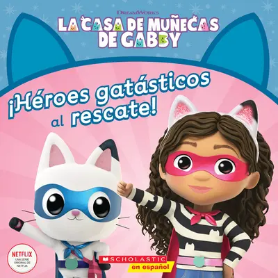 La Casa de Muecas de Gabby: Hroes Gatsticos Al Rescate! (Domek dla lalek Gabby: koci bohaterowie na ratunek!) - La Casa de Muecas de Gabby: Hroes Gatsticos Al Rescate! (Gabby's Dollhouse: Cat-Tastic Heroes to the Rescue!)