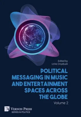 Przekaz polityczny w muzyce i rozrywce na całym świecie. Tom 2 - Political Messaging in Music and Entertainment Spaces across the Globe. Volume 2