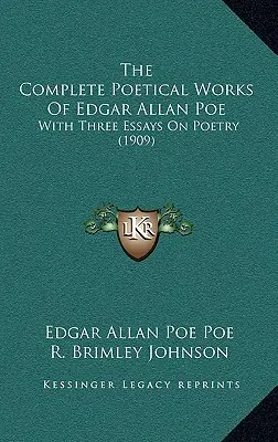 The Complete Poetical Works of Edgar Allan Poe: With Three Essays on Poetry (1909)