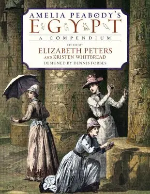 Egipt Amelii Peabody: Kompendium - Amelia Peabody's Egypt: A Compendium