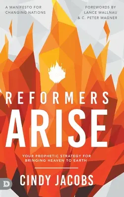 Reformatorzy powstają: Twoja prorocza strategia sprowadzania nieba na ziemię - Reformers Arise: Your Prophetic Strategy for Bringing Heaven to Earth