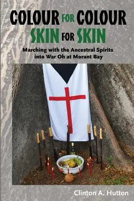 Kolor za kolor Skóra za skórę: Marsz z duchami przodków na wojnę w Morant Bay - Colour for Colour Skin for Skin: Marching with the Ancestral Spirits Into War Oh at Morant Bay