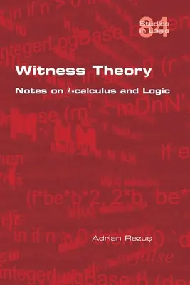 Teoria świadka: Uwagi na temat λ-kalkulusa i logiki - Witness Theory: Notes on λ-calculus and Logic