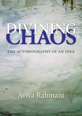 Divining Chaos: Autobiografia idei - Divining Chaos: The Autobiography of an Idea