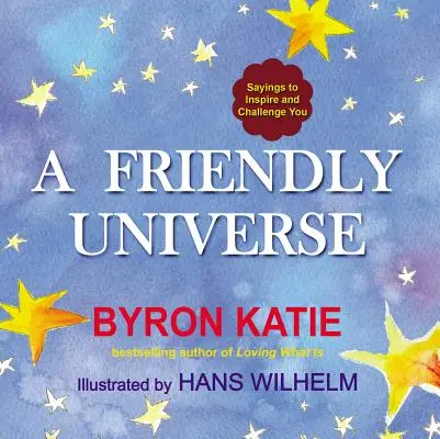 Przyjazny wszechświat: Powiedzenia, które inspirują i rzucają wyzwanie - A Friendly Universe: Sayings to Inspire and Challenge You