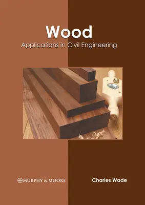 Drewno: Zastosowania w inżynierii lądowej i wodnej - Wood: Applications in Civil Engineering