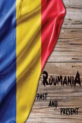 Rumunia dawniej i dziś: Kawałek historii Europy Wschodniej - Romania Past and Present: A Piece of Eastern European History