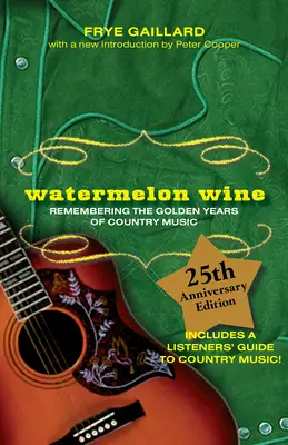 Wino arbuzowe: Pamiętając złote lata muzyki country - Watermelon Wine: Remembering the Golden Years of Country Music