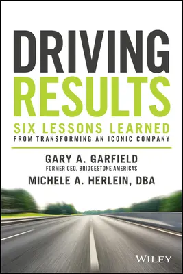 Driving Results: Sześć lekcji wyciągniętych z transformacji kultowej firmy - Driving Results: Six Lessons Learned from Transforming an Iconic Company