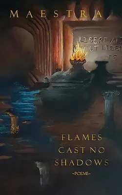 Płomienie nie rzucają cienia: Wiersze - Flames Cast No Shadows: Poems